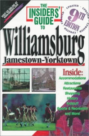 9781573800921: The Insiders' Guide to Williamsburg: Jamestown-Yorktown (Insider's Guide to Williamsburg, Jamestown-Yorktown, 9th ed)