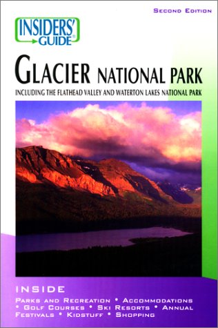 Stock image for Insiders' Guide to Glacier National Park, 2nd: Including the Flathead Valley and Waterton Lakes National Park (Insiders' Guide Series) for sale by Bayside Books