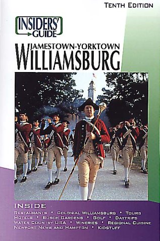 Insiders' Guide to Jamestown-Yorktown Williamsburg - Tenth Edition