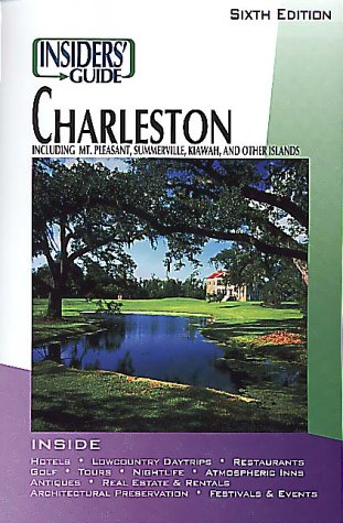 9781573801669: Insiders' Guide to Charleston: Including Mt. Pleasant, Summerville, Kiawah, and Other Islands [Idioma Ingls]
