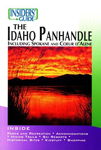 Insiders' Guide to Idaho Panhandle: Including Spokane and Coer D'Alene