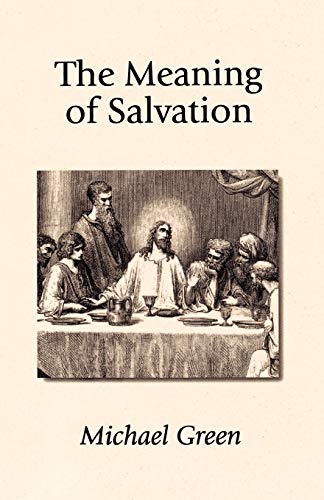 The Meaning of Salvation (9781573830034) by Green, Michael