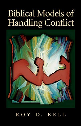 Biblical Models of Handling Conflict (9781573830300) by Bell, Roy D