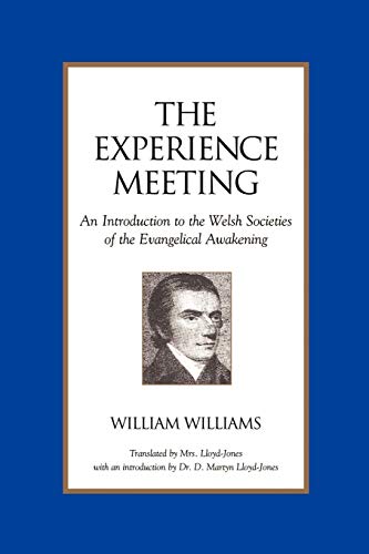 Stock image for The Experience Meeting An Introduction to the Welsh Societies of the Evangelical Awakening for sale by PBShop.store US