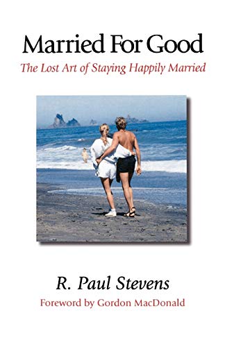 Stock image for Married for Good: The Lost Art of Staying Happily Married for sale by WorldofBooks