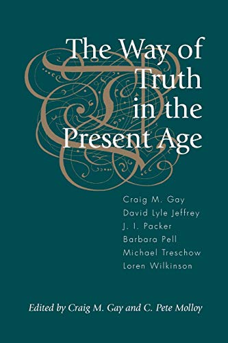 Beispielbild fr The Way of Truth in the Present Age zum Verkauf von Regent College Bookstore