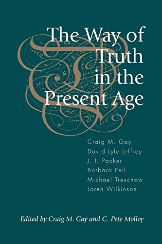 Imagen de archivo de The Way of Truth in the Present Age a la venta por Regent College Bookstore