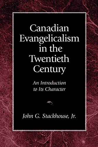 Stock image for Canadian Evangelicalism in the Twentieth Century: An Introduction to Its Character for sale by ThriftBooks-Dallas