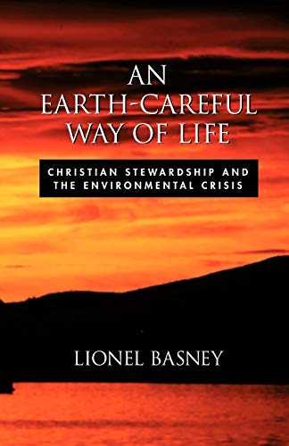 An Earth-Careful Way of Life: Christian Stewardship and the Environmental Crisis