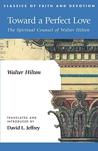 9781573831918: Toward a Perfect Love: The Spiritual Counsel of Walter Hilton