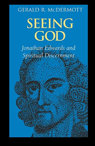 Imagen de archivo de Seeing God: Jonathan Edwards and Spiritual Discernment a la venta por SecondSale