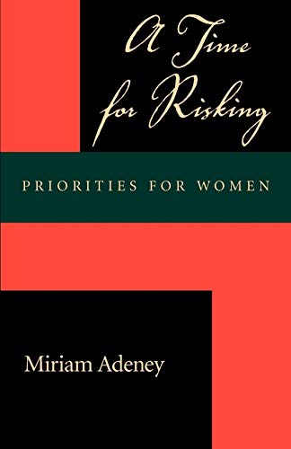 Imagen de archivo de A Time for Risking: Priorities for Women a la venta por Wonder Book