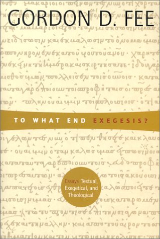 Beispielbild fr To What End Exegesis? : Essays Textual, Exegetical zum Verkauf von Zoom Books Company