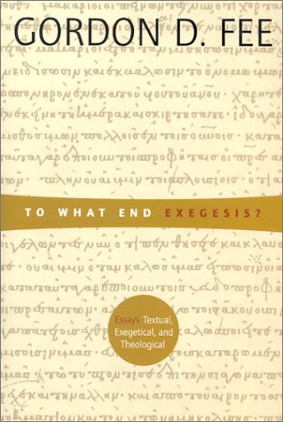 Stock image for To What End Exegesis? : Essays Textual, Exegetical for sale by Zoom Books Company