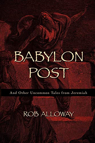 Beispielbild fr Babylon Post: And Other Uncommon Tales from Jeremiah zum Verkauf von WorldofBooks