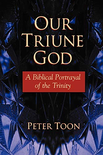 

Our Triune God : A Biblical Portrayal of the Trinity