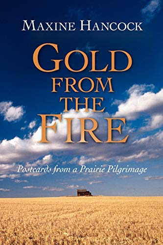 Gold from the Fire: Postcards from a Prairie Pilgrimage (9781573832335) by Hancock B.Ed. M.A. PH.D., MS Maxine