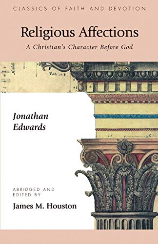 Beispielbild fr Religious Affections: A Christians Character Before God zum Verkauf von Zoom Books Company