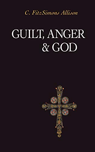 Guilt, Anger, and God: The Patterns of Our Discontents