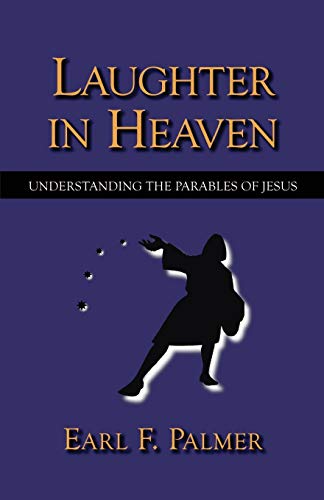 Beispielbild fr Laughter in Heaven: Understanding the Parables of Jesus zum Verkauf von Books From California