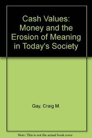 Stock image for Cash Values: Money and the Erosion of Meaning in Today's Society for sale by Half Price Books Inc.