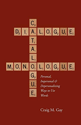 Imagen de archivo de Dialogue, Catalogue & Monologue: Personal, Impersonal and Depersonalizing Ways to use Words a la venta por BookHolders