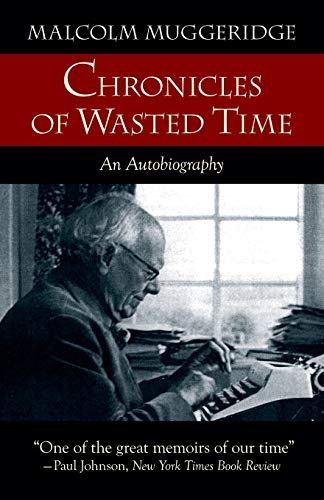 Chronicles of Wasted Time (9781573833769) by Muggeridge, Malcolm