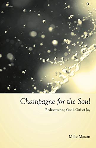 Beispielbild fr Champagne for the Soul: Rediscovering God's Gift of Joy zum Verkauf von Wonder Book