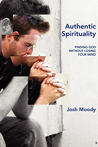 Stock image for Authentic Spirituality: Finding God Without Losing Your Mind for sale by Burke's Book Store