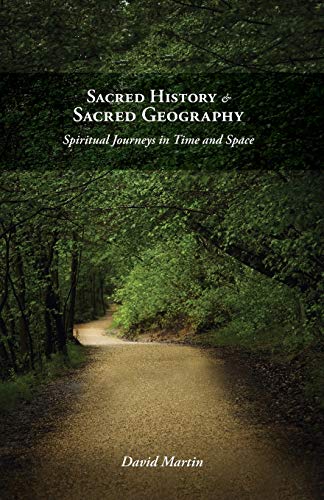 Sacred History and Sacred Geography: Spiritual Journeys in Time and Space (9781573834063) by Martin, David