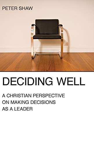 Beispielbild fr Deciding Well: A Christian Perspective on Making Decisions as a Leader zum Verkauf von WorldofBooks