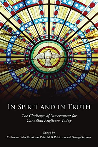 Stock image for In Spirit and in Truth: The Challenge of Discernment for Canadian Anglicans Today for sale by Lakeside Books