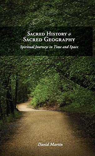 Sacred History and Sacred Geography: Spiritual Journeys in Time and Space (9781573834902) by Martin, David