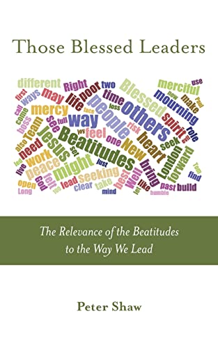 Beispielbild fr Those Blessed Leaders: The Relevance of the Beatitudes to the Way We Lead zum Verkauf von WorldofBooks