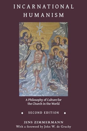 Imagen de archivo de Incarnational Humanism: A Philosophy of Culture for the Church in the World a la venta por GreatBookPrices