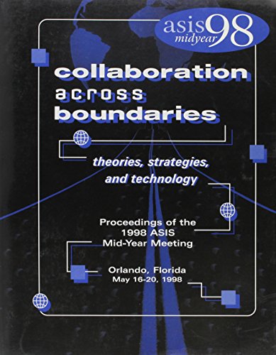 Imagen de archivo de Collaboration Across Boundaries: Theories, Strategies, and Technology : Proceedings of the 1998 Asis Midyear Meeting, Orlando, Fl. May 16-20, 1998 Wildemuth, Barbara M.; Liberman, Kris and Sonnenwald, Diane H. a la venta por CONTINENTAL MEDIA & BEYOND