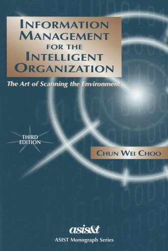 Stock image for Information Management For The Intelligent Organization: The Art Of Scanning The Environment (ASIS Monograph Series) for sale by SecondSale