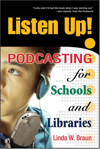 Beispielbild fr Listen Up! : Podcasting for Schools and Libraries zum Verkauf von Better World Books