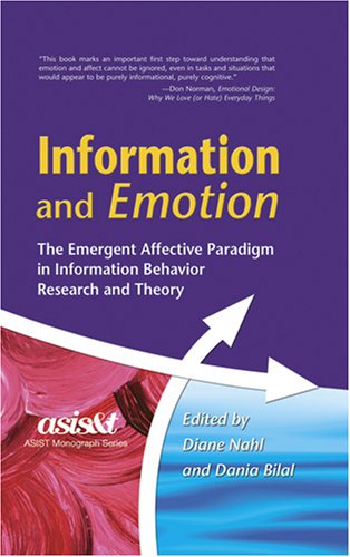 Stock image for Information and Emotion: The Emergent Affective Paradigm in Information Behavior Research and Theory for sale by ThriftBooks-Atlanta