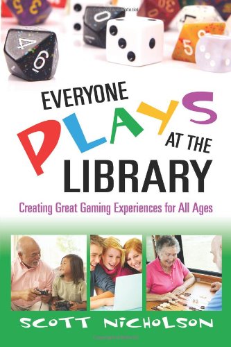 Beispielbild fr Everyone Plays at the Library : Creating Great Gaming Experiences for All Ages zum Verkauf von Better World Books