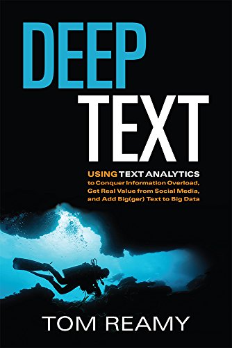 Beispielbild fr Deep Text : Using Text Analytics to Conquer Information Overload, Get Real Value from Social Media, and Add Big(Ger) Text to Big Data zum Verkauf von Better World Books