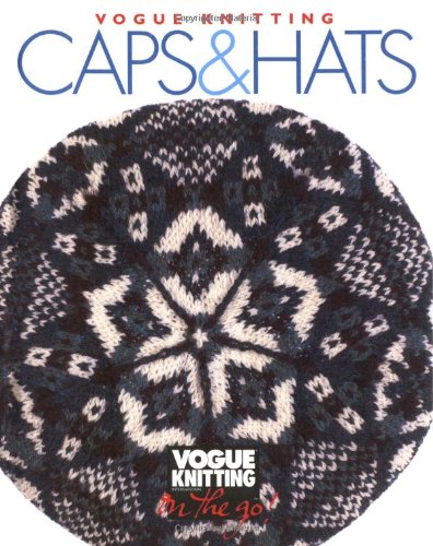 Stock image for Vogue Knitting: Caps & Hats (Vogue Knitting On The Go) for sale by Orion Tech