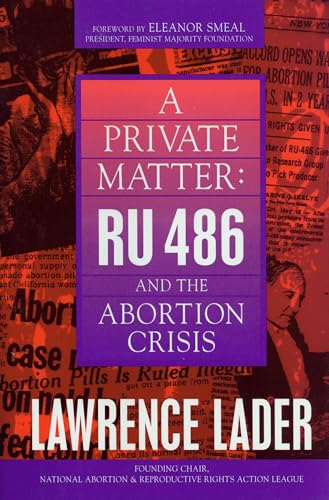 Stock image for A Private Matter : RU-486 and the Abortion Crisis for sale by Better World Books