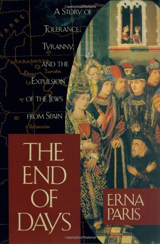 Beispielbild fr The End of Days : A Story of Tolerance, Tyranny and the Expulsion of the Jews from Spain zum Verkauf von Better World Books