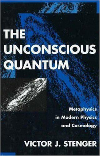 Imagen de archivo de The Unconscious Quantum : Metaphysics in Modern Physics and Cosmology a la venta por Better World Books