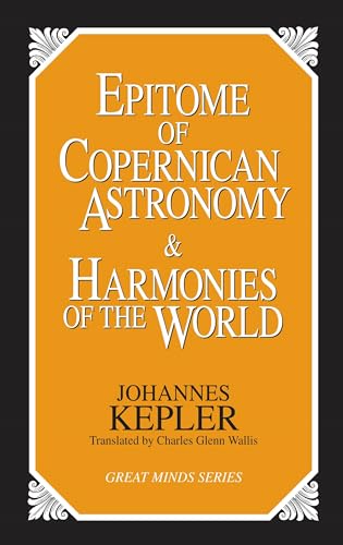 Stock image for Epitome of Copernican Astronomy and Harmonies of the World (Great Minds) for sale by Goodwill