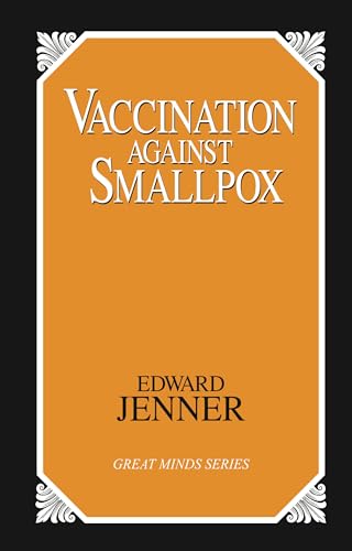 Vaccination Against Smallpox (Great Minds Series) (9781573920643) by Jenner, Edward