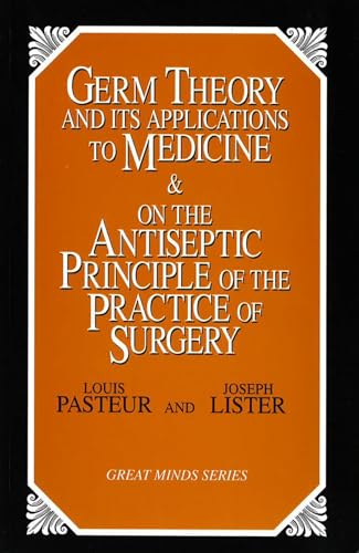 Stock image for Germ Theory and Its Applications to Medicine & on the Antiseptic Principle of the Practice of Surgery for sale by Better World Books