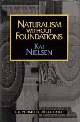 Beispielbild fr Naturalism Without Foundations (Prometheus Lectures) zum Verkauf von HPB-Red