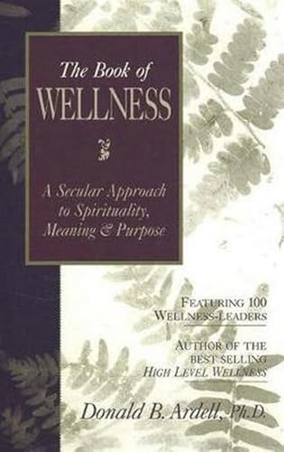 Stock image for The Book of Wellness : A Secular Approach to Spirituality, Meaning and Purpose for sale by A Good Read, LLC